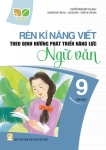 RÈN KĨ NĂNG VIẾT THEO ĐỊNH HƯỚNG PHÁT TRIỂN NĂNG LỰC NGỮ VĂN LỚP 9 - TẬP 1 (Kết nối tri thức với cuộc sống)